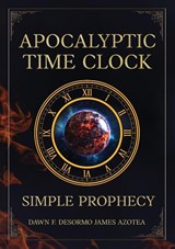 Apocalyptic Time Clock - Dawn F. Desormo James Azotea - 9798990131781