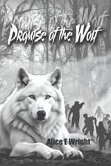 Promise Of The Wolf - Alice E Wright - 9798990165229