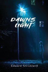 By Dawns Light - Edward Strickland - 9798990237421