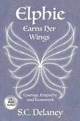 Elphie Earns Her Wings - S C Delaney - 9798990246300