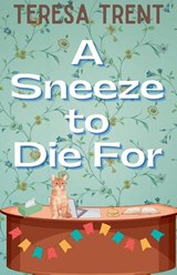 A Sneeze to Die For - Teresa Trent - 9798990262621