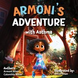 Armoni's Adventure With Asthma - Armoni Elizabeth Allen ; Calenthia Yvette Miller - 9798990292048
