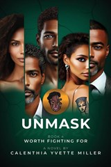 UNMASK Book 4- Worth Fighting For - Calenthia Yvette Miller - 9798990292062