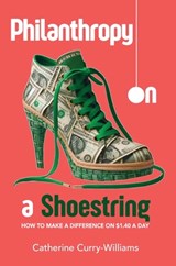 Philanthropy on a Shoestring: How to Make a Difference on $1.40 a Day - Catherine Curry-Williams - 9798990301498