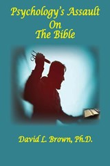 Psychology's Assault On The Bible - David L. Brown - 9798990327320