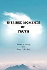 Inspired Moments of Truth - Mary L Gordon - 9798990367425