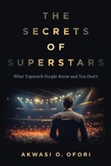 The Secrets of Superstars - Akwasi O Ofori - 9798990410671