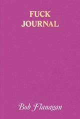 Fuck Journal - Bob Flanagan - 9798990416536