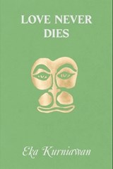 Love Never Dies - Eka Kurniawan - 9798990416543