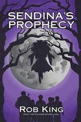 Sendina's Prophecy - Rob King - 9798990521926