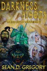 Darkness Blooms - Sean D Gregory - 9798990574748