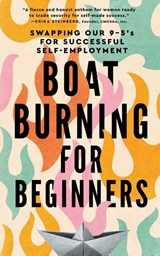 Boat Burning for Beginners - Jessica Campos ; Geri DiVita ; Melinda Garvey - 9798990575387