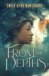 From the Depths - Emily Renk Hawthorne - 9798990597952