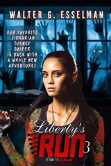 Liberty's Run 3 - Walter G Esselman - 9798990608368