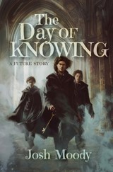 The Day of Knowing: A Future Story - Josh Moody - 9798990670600