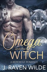 The Omega and the Witch - J. Raven Wilde - 9798990687158