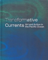 Transformative Currents: Art and Action in the Pacific Ocean - Cassandra Coblentz - 9798990698581