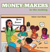Money Makers in the Making Volume 1 - Teana Sykes - 9798990746718