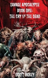 Savage Apocalypse Book One - Scott Dokey - 9798990869615