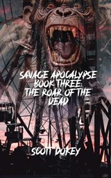 Savage Apocalypse Book Three - Scott Dokey - 9798990869646