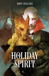 Holiday Spirit - John Deguire - 9798990870918
