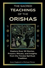 Perez, M: Sacred Teachings of the Orishas - Michael Perez ; Awo Ifagbemi - 9798990901834