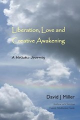 Liberation, Love, and Creative Awakening - David J Miller - 9798990944619