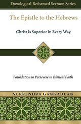 The Epistle to the Hebrews - Surrendra Gangadean - 9798991095204