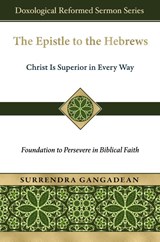 The Epistle to the Hebrews - Surrendra Gangadean - 9798991095211