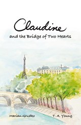 Claudine and the Bridge of Two Hearts - Grudko ; T. A. Young - 9798991100816