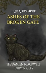 Ashes of the Broken Gate - Lee Alexander - 9798991136051