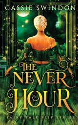 The Never Hour - Cassie Swindon - 9798991151931