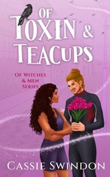 Of Toxin & Teacups - Cassie Swindon - 9798991151948
