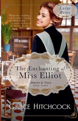 The Enchanting of Miss Elliot - Grace Hitchcock - 9798991270755