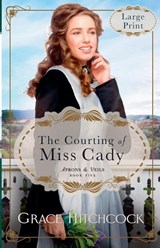 The Courting of Miss Cady - Grace Hitchcock - 9798991270786