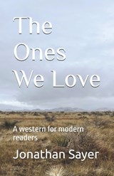 The Ones We Love: A western for modern readers - Jonathan Sayer - 9798991282611