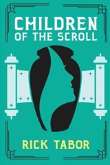 Children of the Scroll - Rick Tabor - 9798991359320