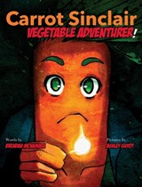 Carrot Sinclair: Vegetable Adventurer! - Brendan McNamara - 9798991382304