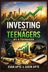 Investing for Teenagers - Evan Apte ; Aidin Apte - 9798991383028
