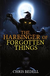 The Harbinger of Forgotten Things - Chris Bedell - 9798991434577