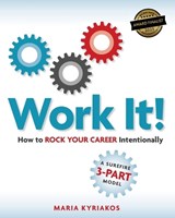 Work it! How to Rock Your Career Intentionally - Maria Kyriakos - 9798991470216