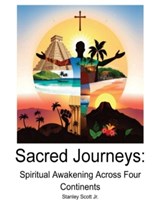 Sacred Journeys Spiritual Awakening Across Four Continents - Stanley Scott - 9798991477383