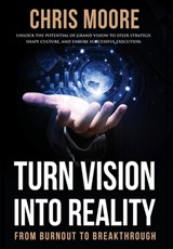Moore, C: Turn Vision Into Reality - Chris Moore - 9798991507523