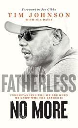 Fatherless No More - Tim Johnson - 9798991508025