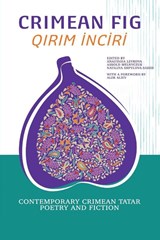 Crimean Fig / Qirim Inciri - Anastasia Levkova ; Askold Melnyczuk ; Nataliya Shpylova-Saeed - 9798991525480