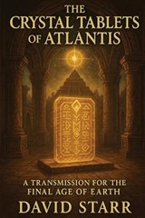 The Crystal Tablets of Atlantis - David Starr - 9798991552226