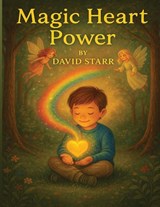 Magic Heart Power - David Starr - 9798991552240