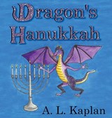 Dragon's Hanukkah - A L Kaplan - 9798991601337