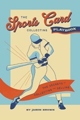The Sports Card Collecting Playbook - Jason Brown - 9798991746915