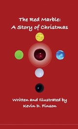 The Red Marble -- A Story of Christmas - Kevin D Finson - 9798991756419